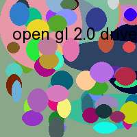 open gl 2.0 driver